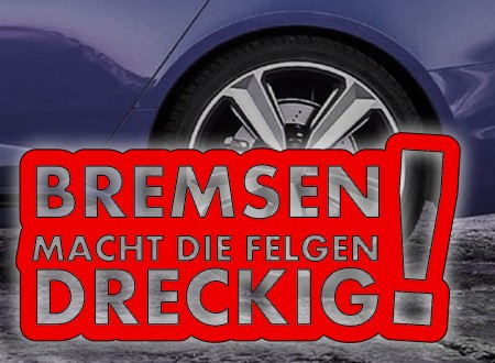 Auto Aufkleber Bremsen macht die Felgen dreckig