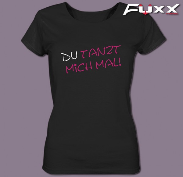 Girls Party Shirt " DU TANZT MICH MAL " schwarz BIO